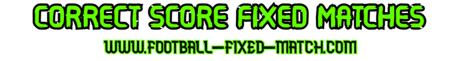 correct score fixed matches correct score fixed matches